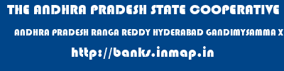 THE ANDHRA PRADESH STATE COOPERATIVE BANK LIMITED  ANDHRA PRADESH RANGA REDDY HYDERABAD GANDIMYSAMMA X ROAD  banks information 